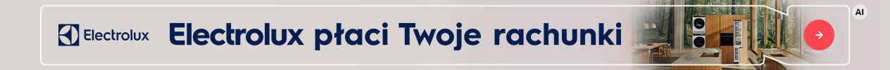 Electrolux płaci Twoje rachunki