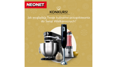 Konkurs Neonet i Electrolux - zrób zdjęcie i wygraj robota kuchennego