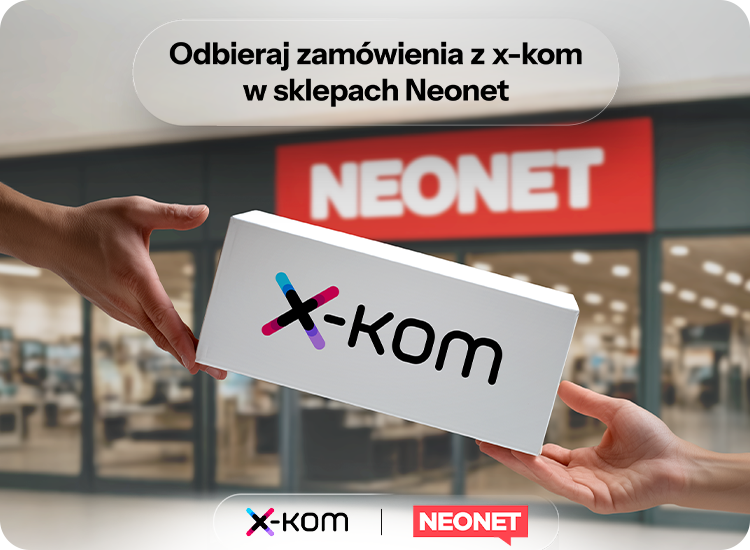 Odbierz swoje zamówienie z x-komu w sklepach Neonet. Teraz to już możliwe