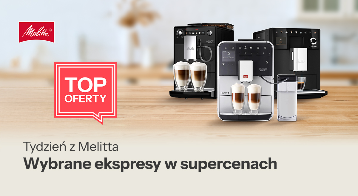 Wybrane ekspresy Melitta w supercenach