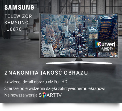 Telewizor Samsung UHD Smart TV JU6670 z zakrzywionym ekranem seria 6