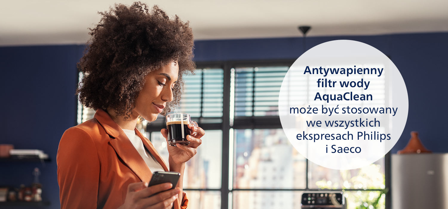 Stosowanie filtra AquaClean w ekspresach Philips i Saeco podnosi jakość kawy