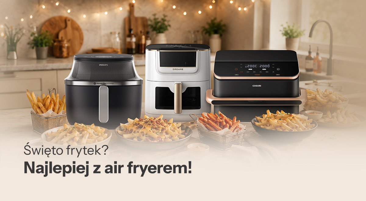 Święto frytek? Najlepiej z air fryerem!